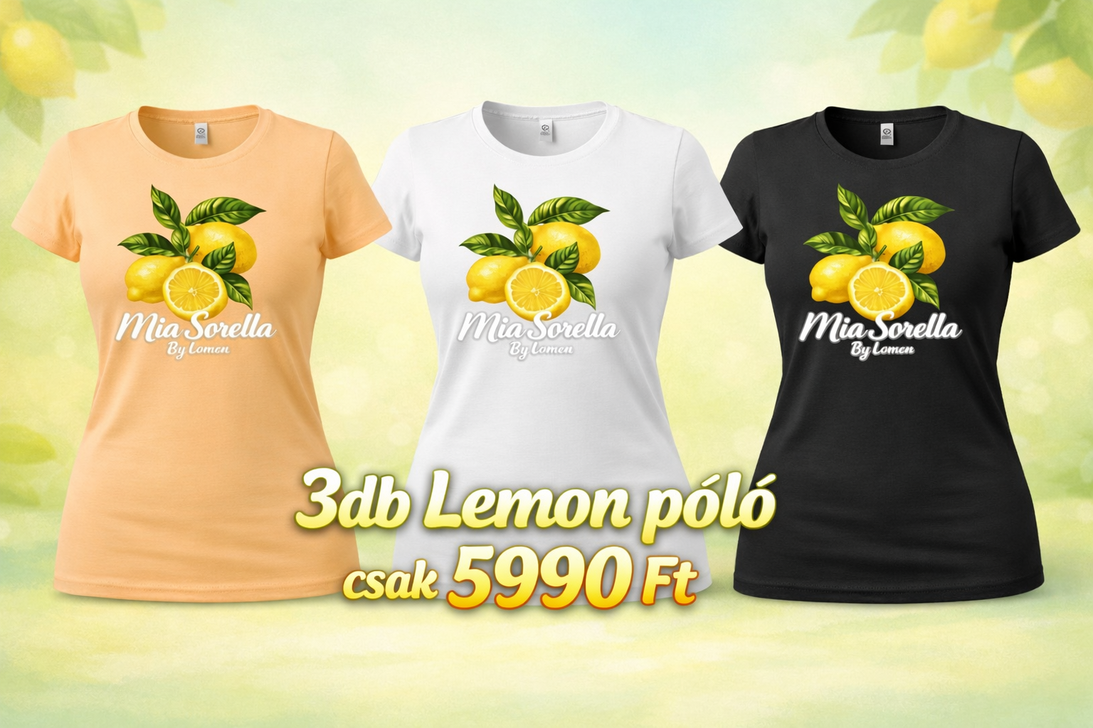 Mia Sorella by Lomen – Lemon Kollekció 3 db Prémium Pamut Póló Csomag csak 5990ft